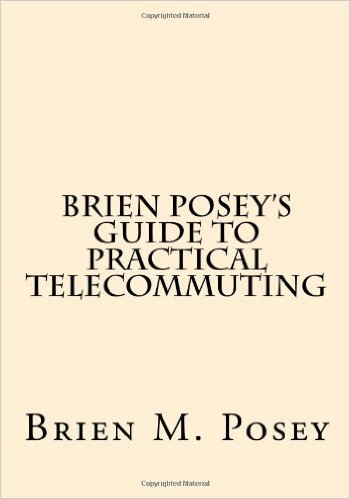 Book Cover: Brien Posey’s Guide to Practical Telecommuting (Self Published, 2009)